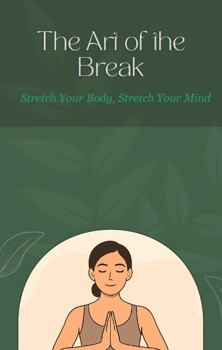 EBook: The Art of the Break: Stretch Your Body, Stretch Your Mind